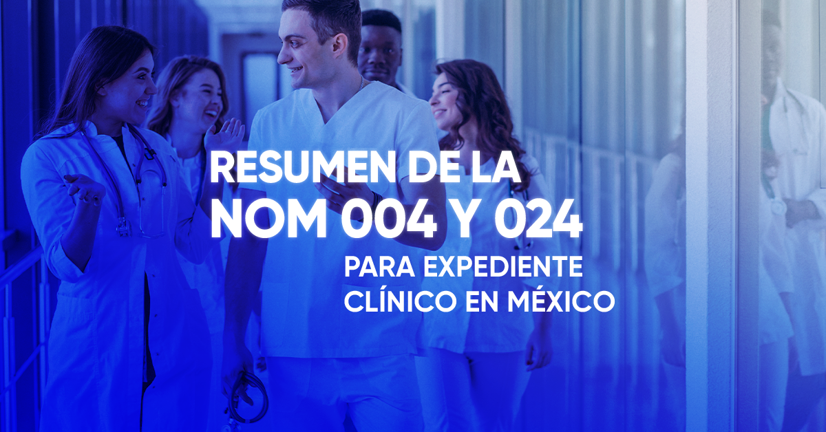 Resumen de NOM 004 y 024 para Expediente Clínico en México