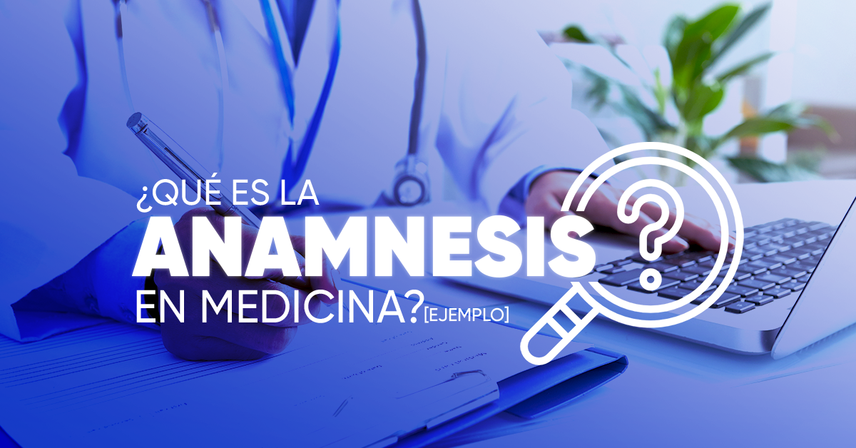 ¿Qué es la anamnesis en medicina? [Ejemplo]
